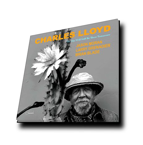 Charles Lloyd The Sky Will Still Be There Tomorrow