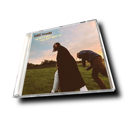 King Hannah I'm Not Sorry I Was Just Being Me